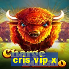 cris vip x